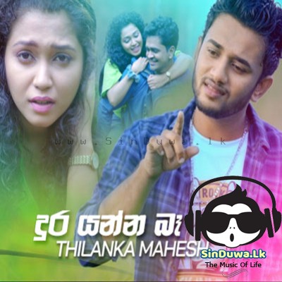Dura Yanna Be - Thilanka Mahesh Rajapaksha